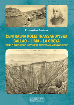 Centralna Kolej Transandyjska Callao – Lima – La Oroya, dzieło polskiego inżyniera Ernesta Malinowskiego - Przemysław Dominas