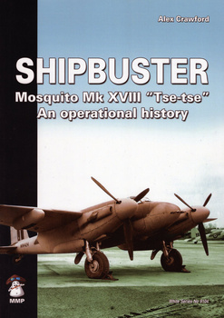 Shipbuster Mosquito Mk XVIII "Tse-tse" An operational history - Alex Crawford