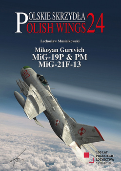 Polish Wings No. 24 - Mikoyan Gurevich MiG-19P & PM, MiG-21F-13