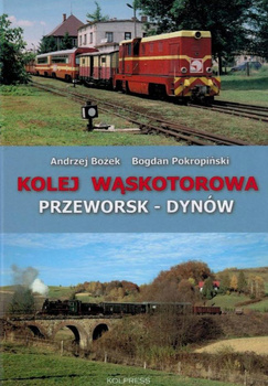 Kolej wąskotorowa Przeworsk-Dynów - A. Bożek, B. Pokropiński