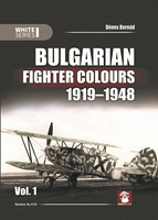 Bulgarian Fighter Colours 1919-1948 Vol. 1 - Dénes Bernád