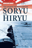 The Japanese Aircraft Carriers Soryu and Hiryu - Mirosław Skwiot