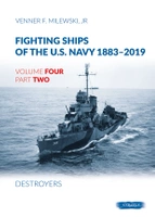 Fighting Ships of the U.S. Navy 1883-2019, Vol. 4 Part 2 Destroyers
