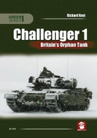 Challenger 1 Britain’s Orphan Tank - Richard Kent