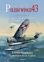 Polish Wings No. 43 - Lublin Seaplanes in the Polish Naval Aviation z wkładką w języku angielskim